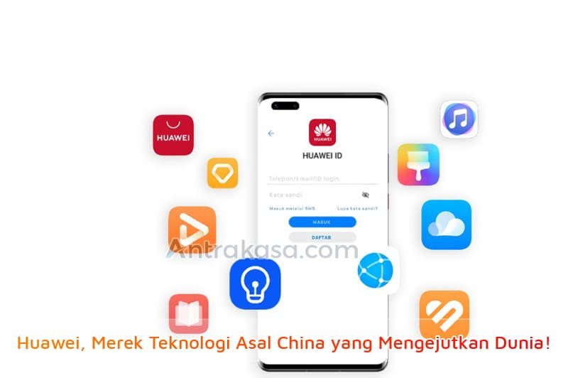 Huawei Merek Teknologi Asal China Yang Mengejutkan Dunia 