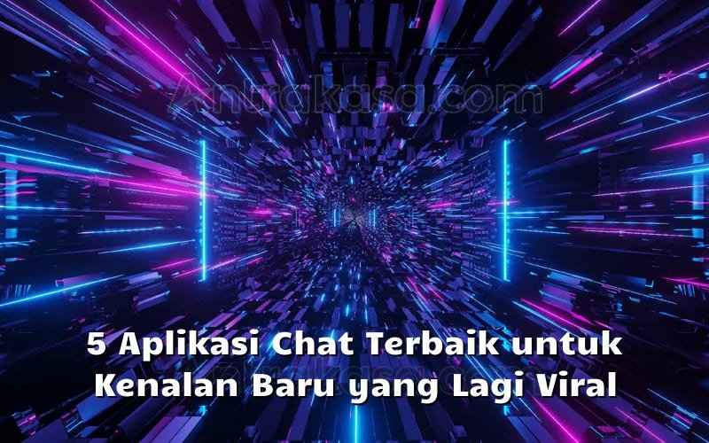 5 Aplikasi Chat Terbaik Untuk Kenalan Baru Yang Lagi Viral 7698